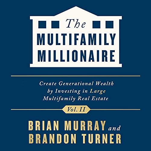 The Multifamily Millionaire, Volume II: Create Generational Wealth by Investing in Large Multifamily Real Estate audiobook cover