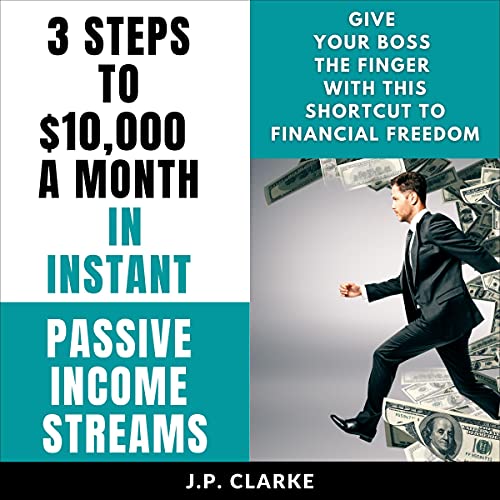 3 Steps to Instant Passive Income Streams: Give your boss the boot with this shortcut to financial freedom audiobook cover
