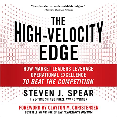 The High-Velocity Edge: How Market Leaders Leverage Operational Excellence to Beat the Competition: Second Edition audiobook cover
