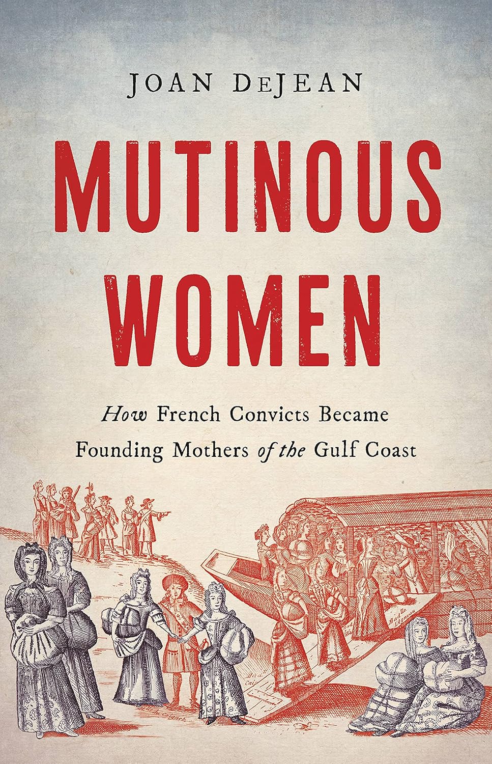 Mutinous Women: How French Convicts Became Founding Mothers of the Gulf Coast audiobook cover