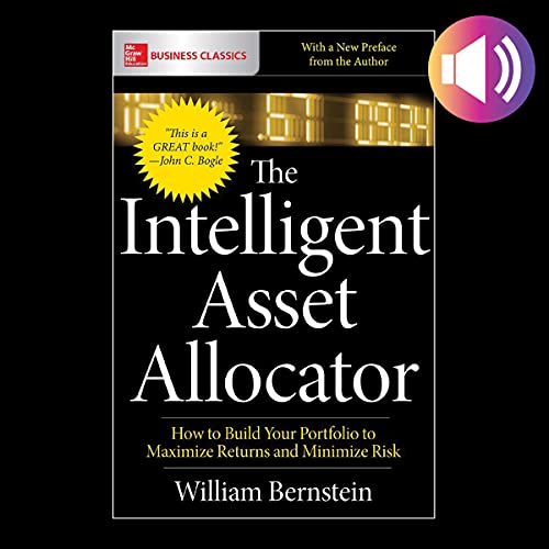 The Intelligent Asset Allocator: How to Build Your Portfolio to Maximize Returns and Minimize Risk audiobook cover
