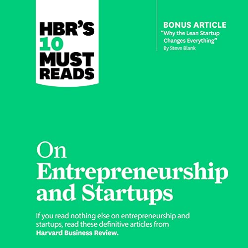 HBR's 10 Must Reads on Entrepreneurship and Startups (featuring Bonus Article ‚ Why the Lean Startup Changes Everything‚ by Steve Blank) audiobook cover