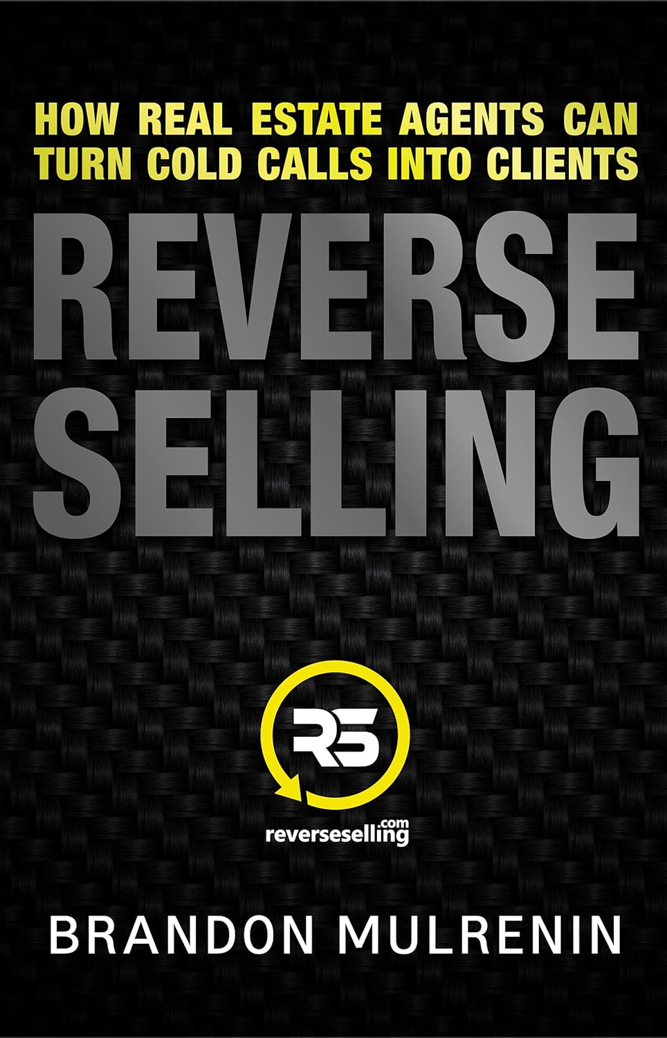 Reverse Selling: How Real Estate Agents Can Turn Cold Calls Into Clients audiobook cover