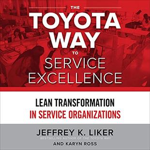 The Toyota Way to Service Excellence: Lean Transformation in Service Organizations audiobook cover