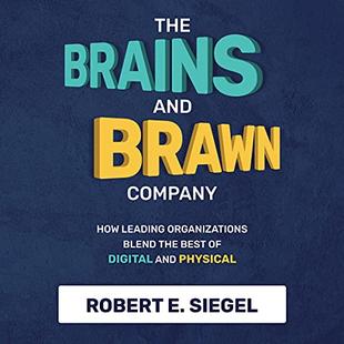 The Brains and Brawn Company: How Leading Organizations Blend the Best of Digital and Physical audiobook cover