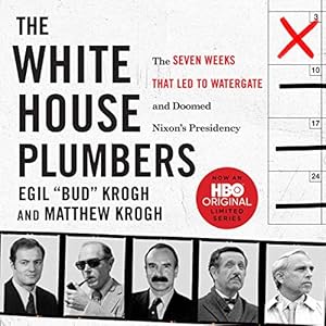 The White House Plumbers: The Seven Weeks That Led to Watergate and Doomed Nixon's Presidency audiobook cover