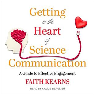 Getting to the Heart of Science Communication: A Guide to Effective Engagement audiobook cover