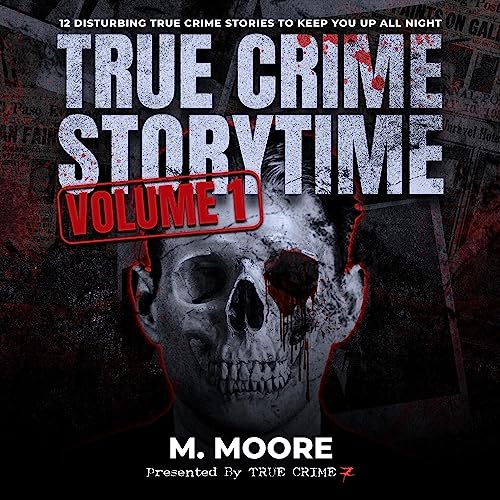 True Crime Storytime Volume 1: 12 Disturbing True Crime Stories to Keep You Up All Night audiobook cover