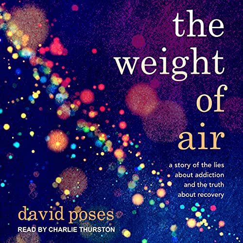 The Weight of Air: A Story of the Lies about Addiction and the Truth about Recovery audiobook cover