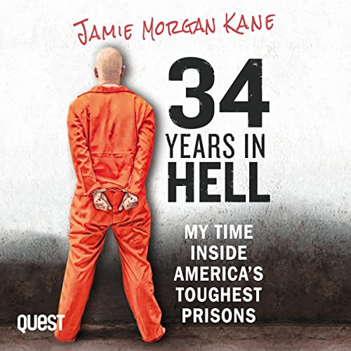 34 Years in Hell: My Time Inside America's Toughest Prisons audiobook cover