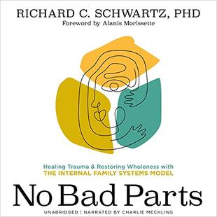 No Bad Parts: Healing Trauma and Restoring Wholeness with the Internal Family Systems Model audiobook cover