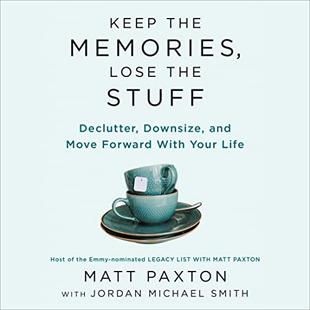 Keep the Memories, Lose the Stuff: Declutter, Downsize, and Move Forward with Your Life audiobook cover