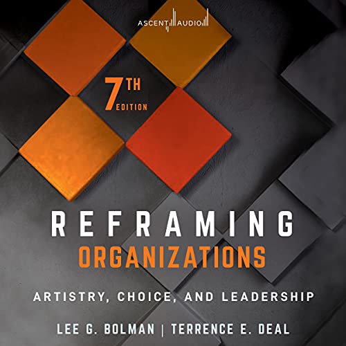 Reframing Organizations: Artistry, Choice, and Leadership audiobook cover