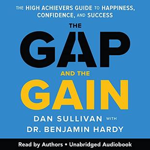The Gap and the Gain: The High Achievers' Guide to Happiness, Confidence, and Success audiobook cover