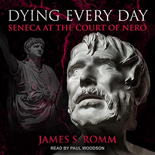 Dying Every Day: Seneca at the Court of Nero audiobook cover