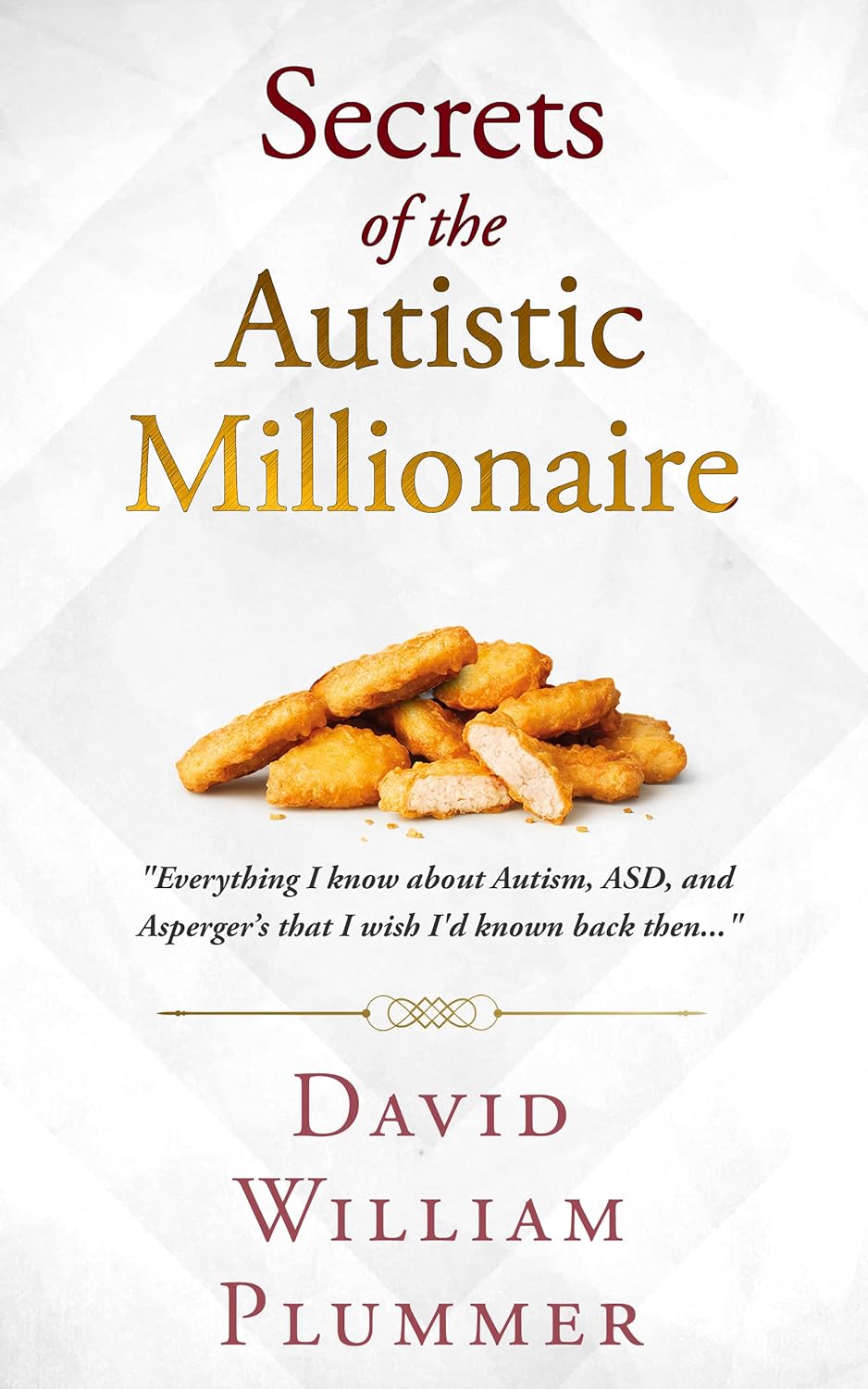Secrets of the Autistic Millionaire: Everything I know about Autism, ASD, and Asperger's that I wish I'd known back then... audiobook cover