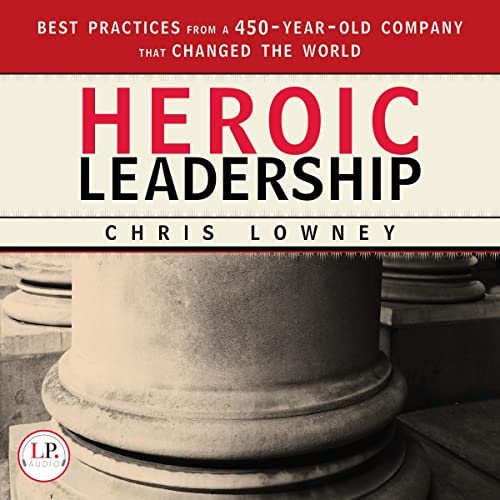 Heroic Leadership: Best Practices from a 450-Year-Old Company That Changed the World audiobook cover