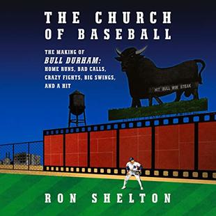 The Church of Baseball: The Making of Bull Durham: Home Runs, Bad Calls, Crazy Fights, Big Swings, and a Hit audiobook cover