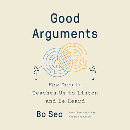 Good Arguments: How Debate Teaches Us to Listen and Be Heard audiobook cover