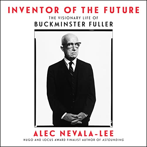 Inventor of the Future: The Visionary Life of Buckminster Fuller audiobook cover