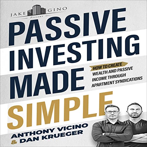 Passive Investing Made Simple: How to Create Wealth and Passive Income Through Apartment Syndications audiobook cover