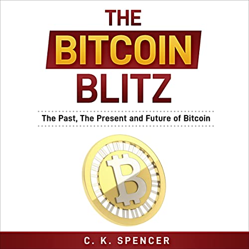 The Bitcoin Blitz: The Past, The Present, and Future of Bitcoin audiobook cover