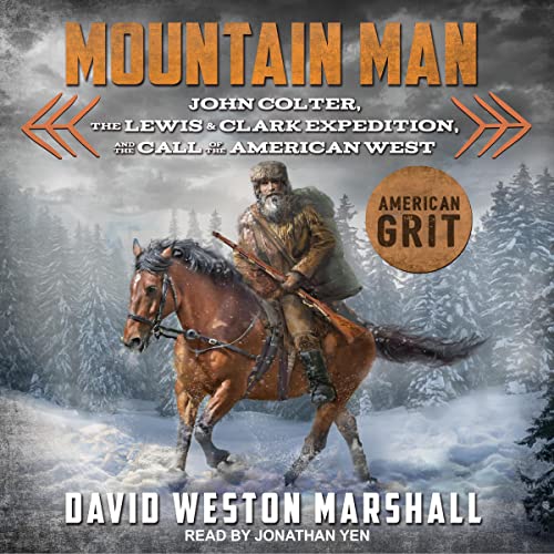 Mountain Man: John Colter, the Lewis & Clark Expedition, and the Call of the American West (American Grit) audiobook cover