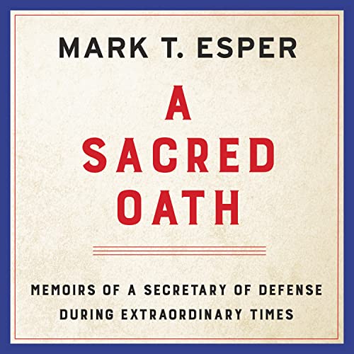 A Sacred Oath: Memoirs of a Secretary of Defense During Extraordinary Times audiobook cover