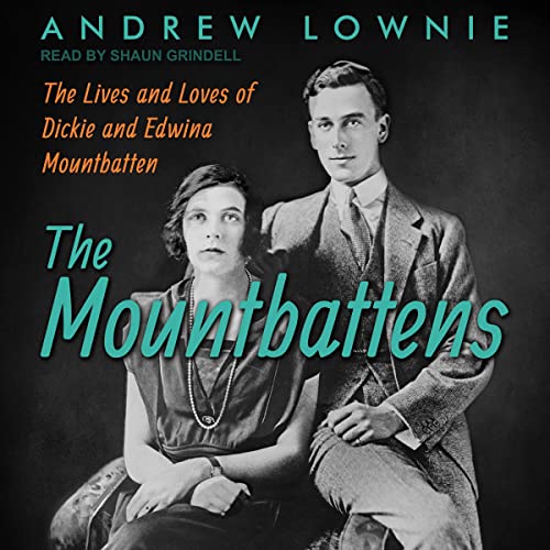 The Mountbattens: The Lives and Loves of Dickie and Edwina Mountbatten audiobook cover