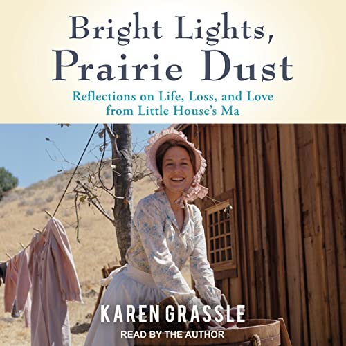 Bright Lights, Prairie Dust: Reflections on Life, Loss, and Love from Little House's Ma audiobook cover