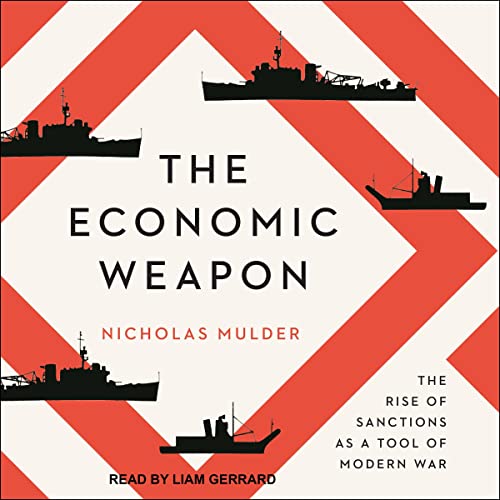 The Economic Weapon: The Rise of Sanctions as a Tool of Modern War audiobook cover