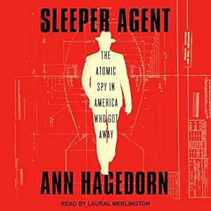 Sleeper Agent: The Atomic Spy in America Who Got Away audiobook cover