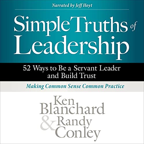 Simple Truths of Leadership: 52 Ways to Be a Servant Leader and Build Trust audiobook cover