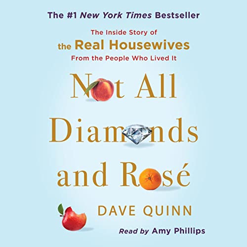 Not All Diamonds and Rosé: The Inside Story of The Real Housewives from the People Who Lived It audiobook cover