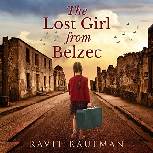 The Lost Girl from Belzec: A WW2 Historical Novel, Based on a True Story of a Jewish Holocaust Survivor (Heroic Children of World War II Book 4) audiobook cover