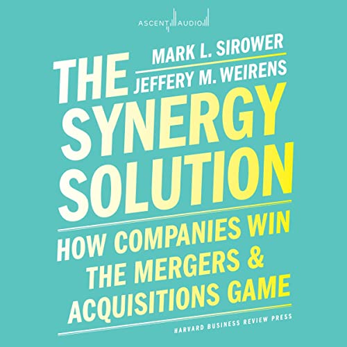 The Synergy Solution: How Companies Win the Mergers and Acquisitions Game audiobook cover
