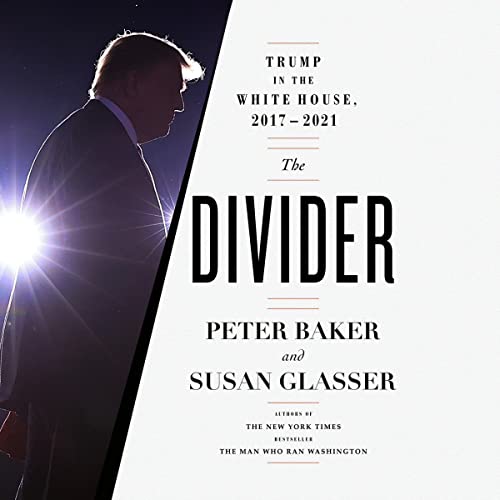 The Divider: Trump in the White House, 2017-2021 audiobook cover