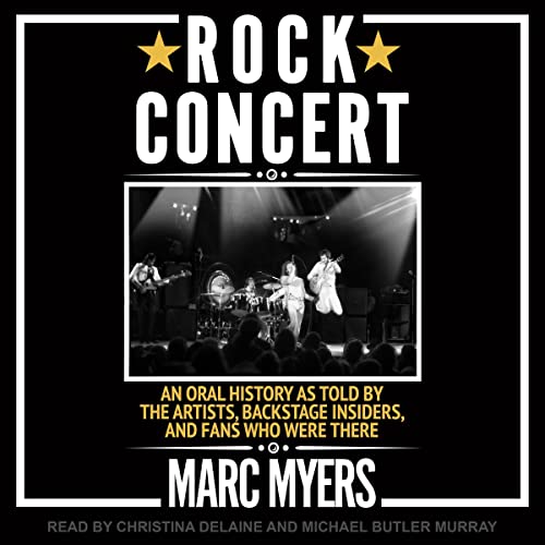 Rock Concert: An Oral History as Told by the Artists, Backstage Insiders, and Fans Who Were There audiobook cover
