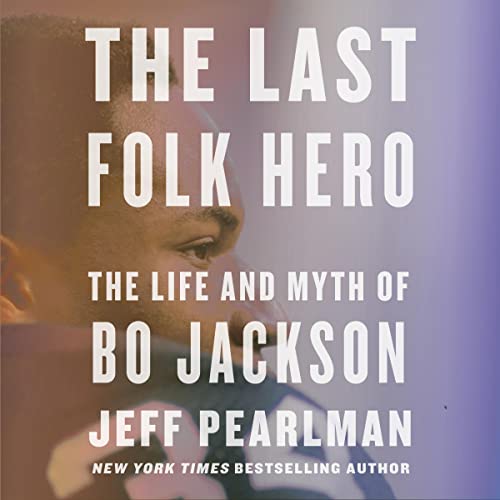 The Last Folk Hero: The Life and Myth of Bo Jackson audiobook cover