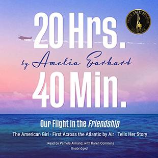 20 Hrs. 40 Min.: Our Flight in the Friendship: The American Girl, First Across the Atlantic by Air, Tells Her Story audiobook cover