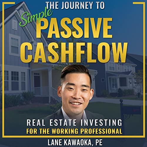 The Journey To Simple Passive Cashflow: Real Estate Investing for the Working Professional audiobook cover
