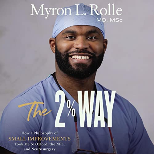 The 2% Way: How a Philosophy of Small Improvements Took Me to Oxford, the NFL, and Neurosurgery audiobook cover