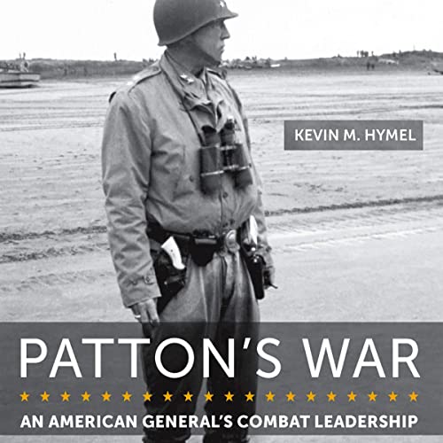Patton's War: An American General's Combat Leadership, Volume I: November 1942‚ÄìJuly 1944 (American Military Experience Book 1) audiobook cover