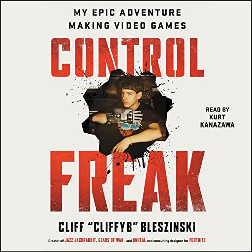 Control Freak: My Epic Adventure Making Video Games audiobook cover