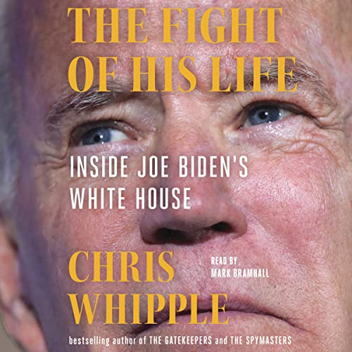 The Fight of His Life: Inside Joe Biden's White House audiobook cover