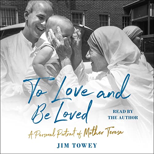 To Love and Be Loved: A Personal Portrait of Mother Teresa audiobook cover