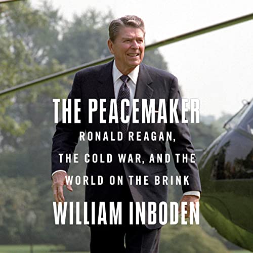 The Peacemaker: Ronald Reagan, the Cold War, and the World on the Brink audiobook cover