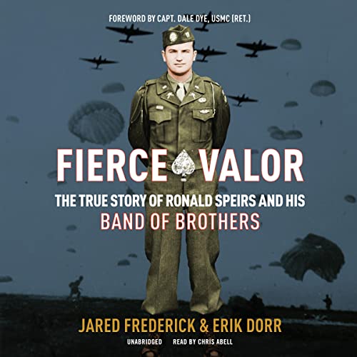 Fierce Valor: The True Story of Ronald Speirs and his Band of Brothers (World War II Collection) audiobook cover
