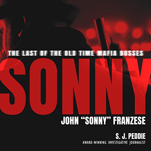 Sonny: The Last of the Old Time Mafia Bosses, John "Sonny" Franzese audiobook cover