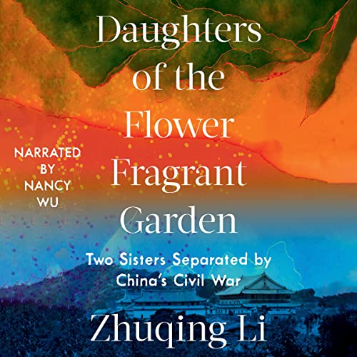 Daughters of the Flower Fragrant Garden: Two Sisters Separated by China's Civil War audiobook cover